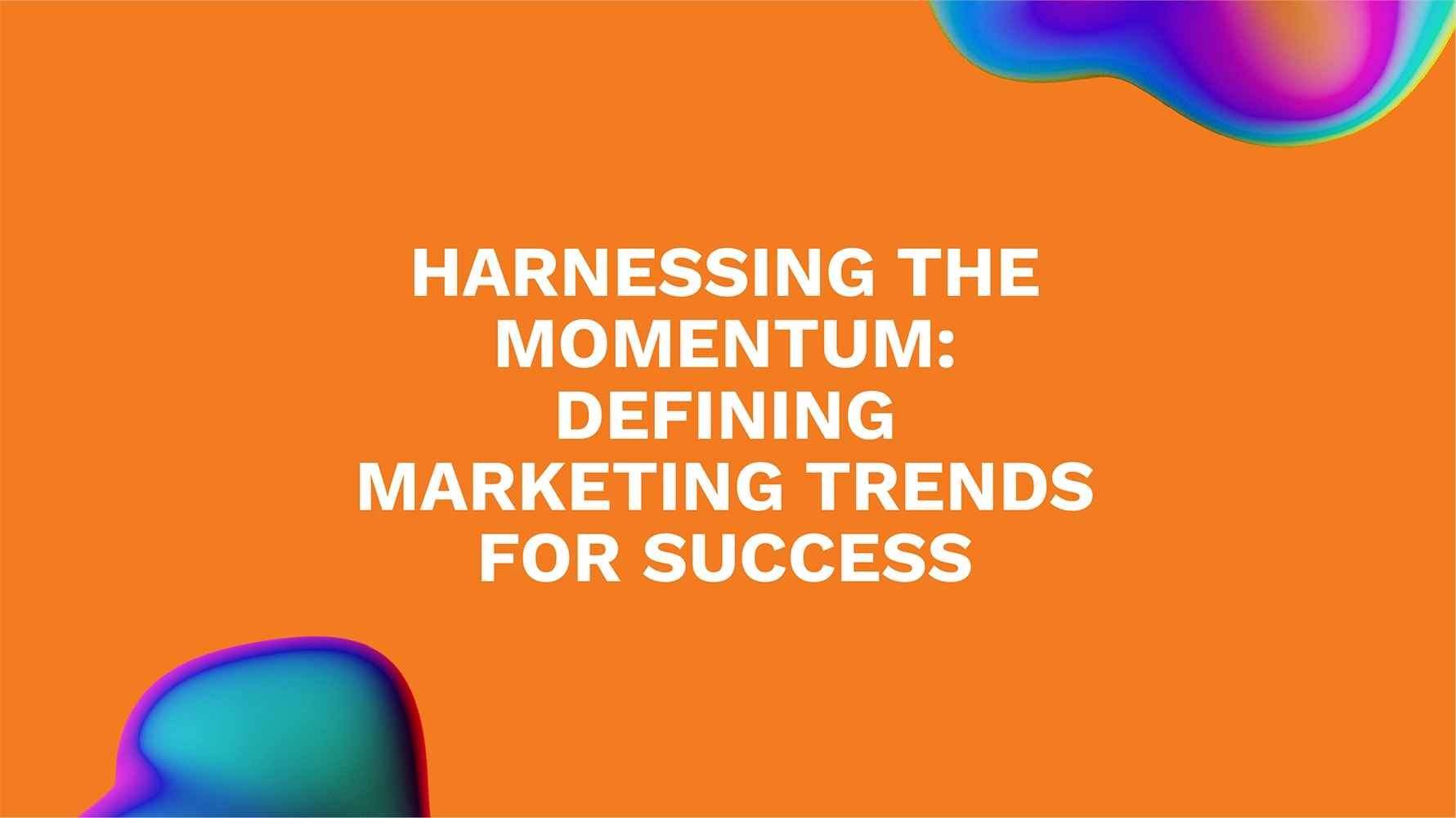 Harnessing the Momentum: Defining Marketing Trends for Success