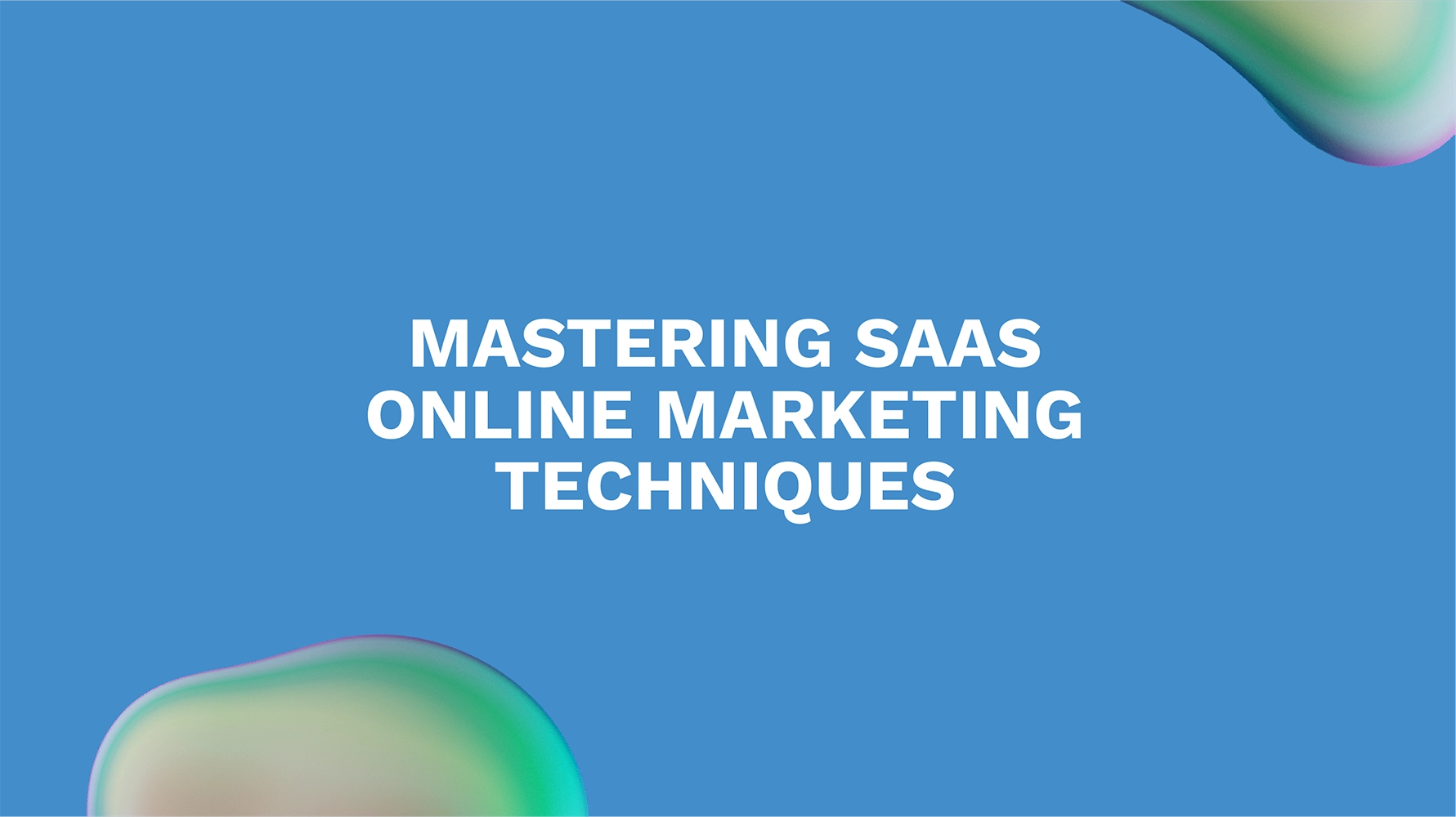 Mastering SaaS Online Marketing Techniques