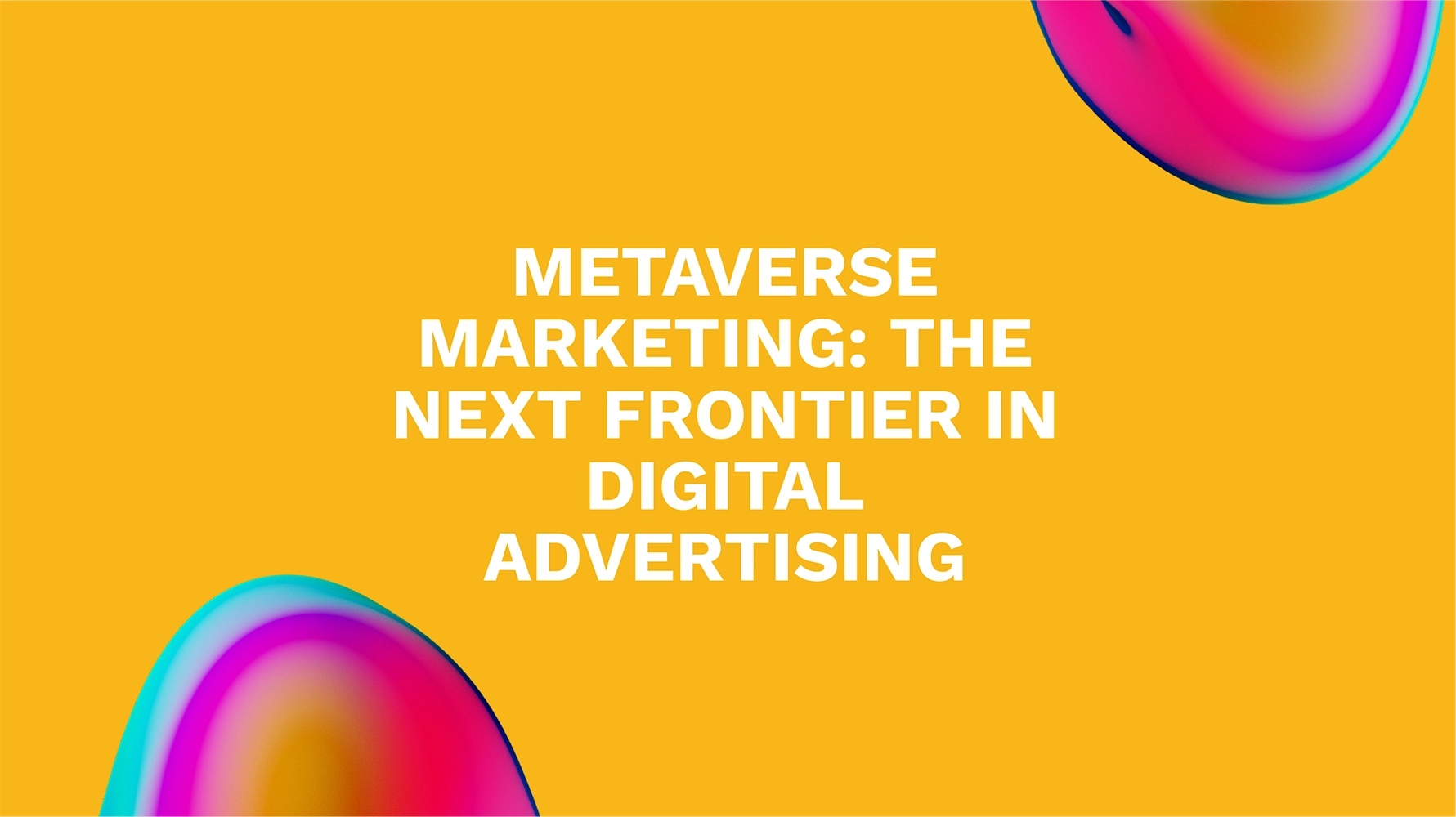 Metaverse Marketing: The Next Frontier in Digital Advertising