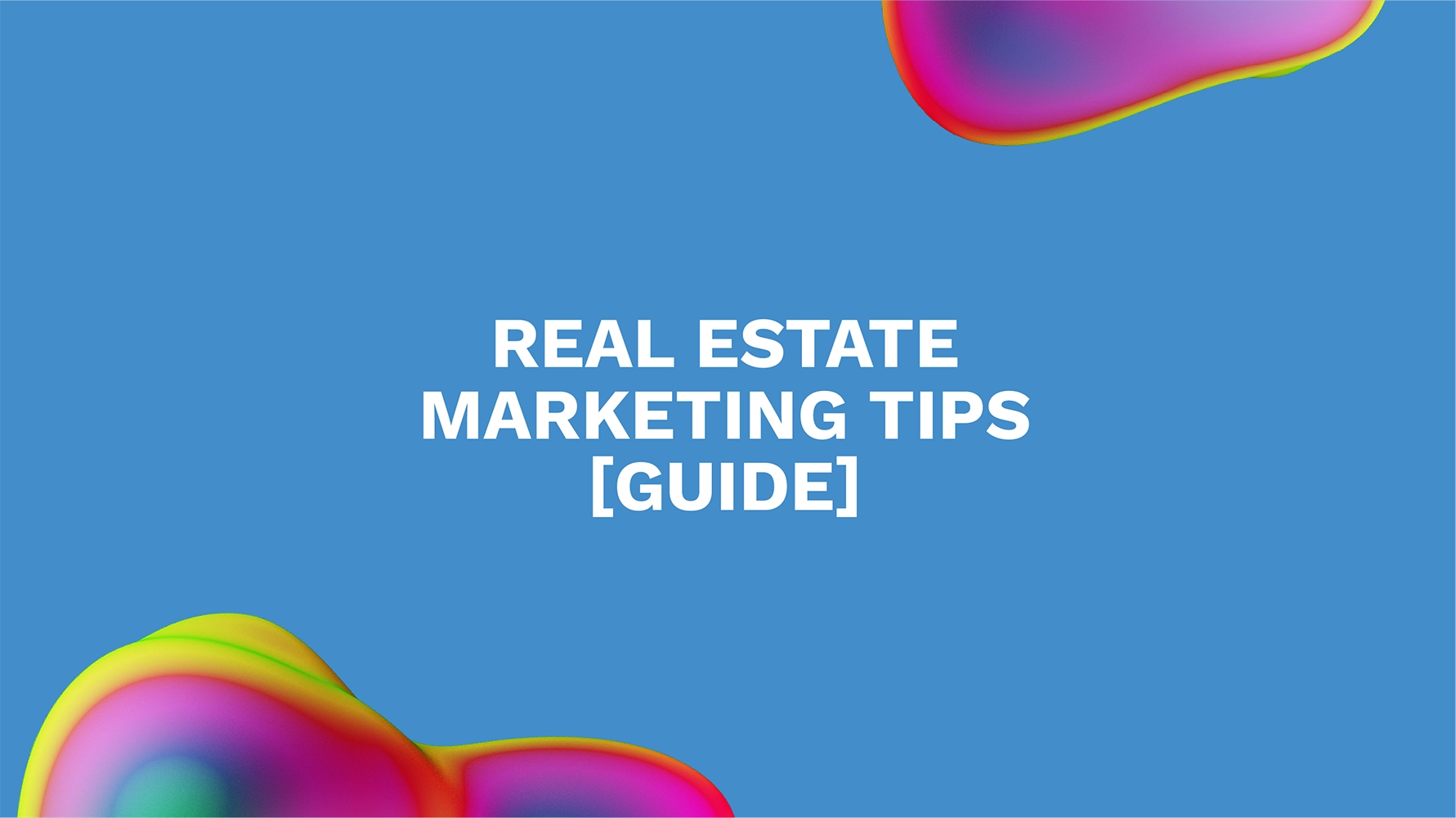 Real Estate Marketing Tips [Guide]