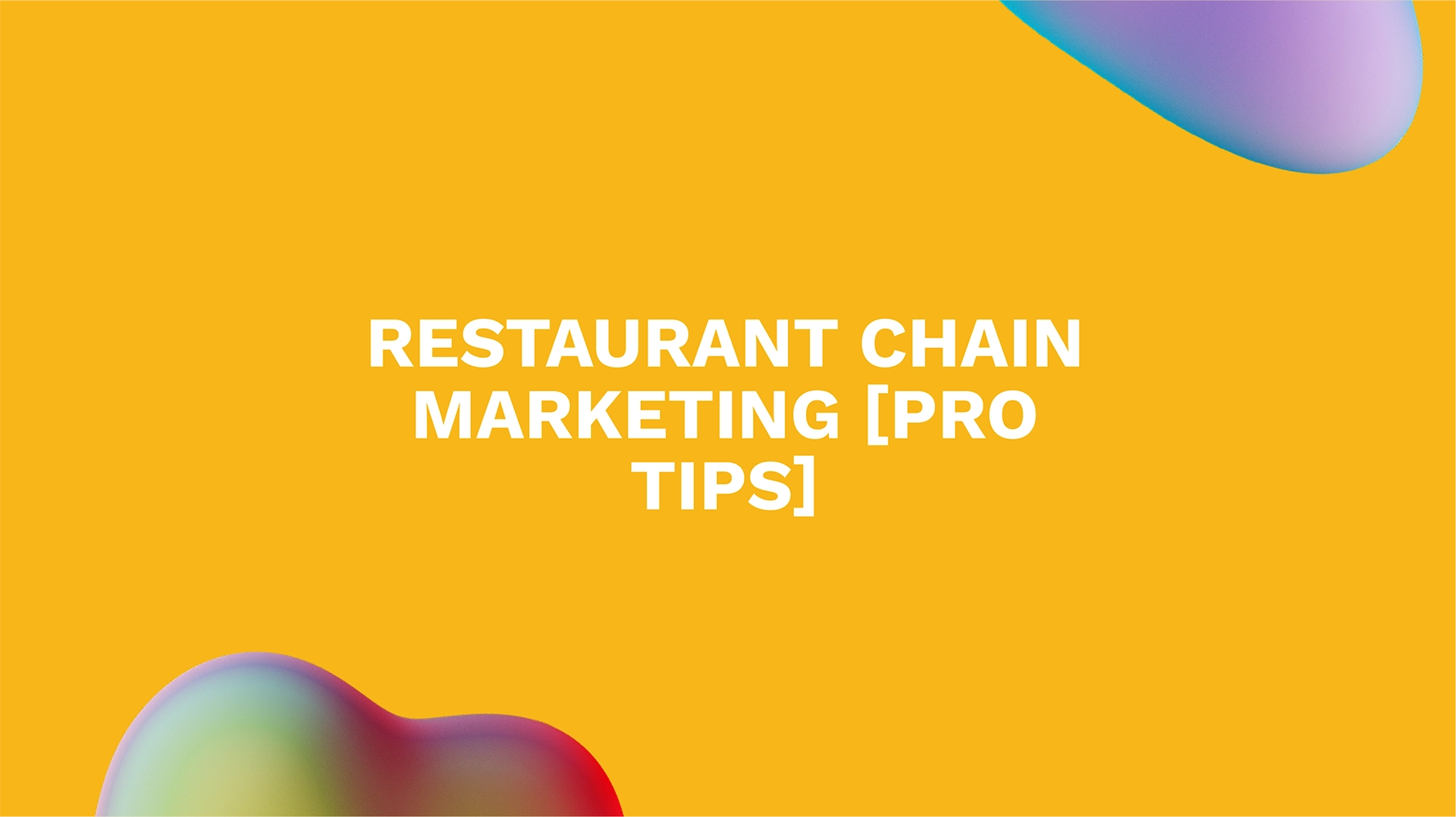 Restaurant Chain Marketing [Pro Tips]