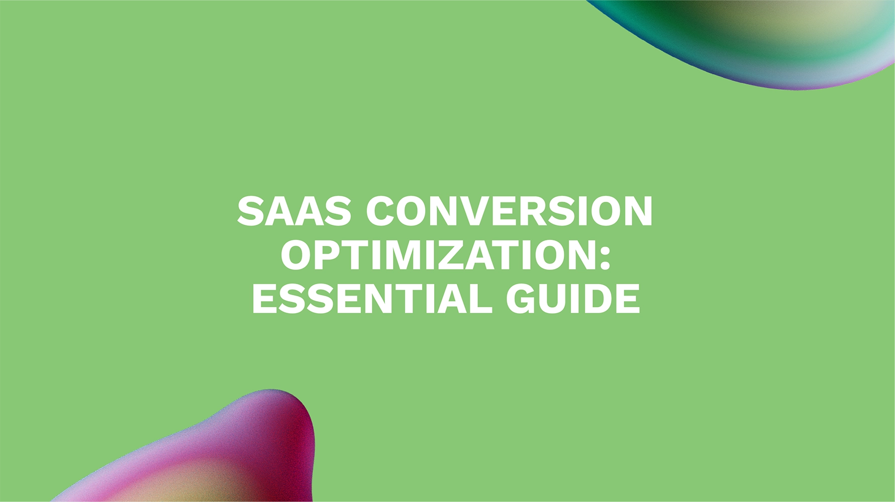 SaaS Conversion Optimization: Essential Guide