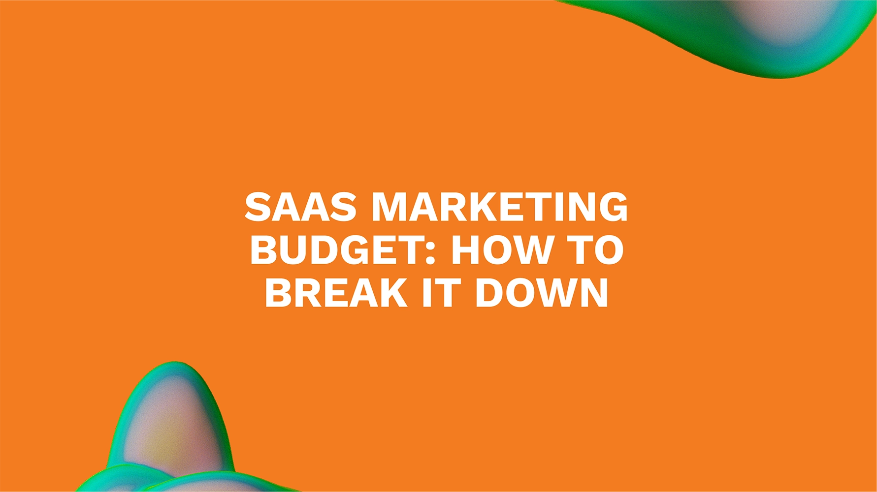 SaaS Marketing Budget: How to Break It Down