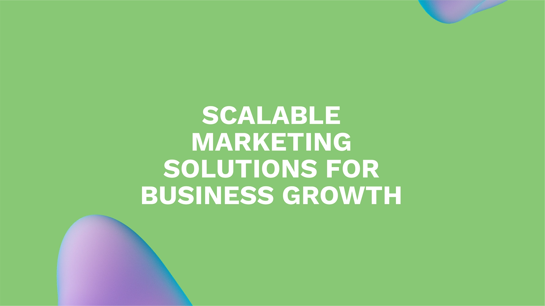 Scalable Marketing Solutions for Business Growth