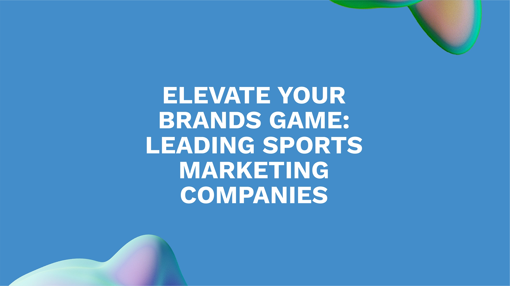 Elevate Your Brands Game: Leading Sports Marketing Companies