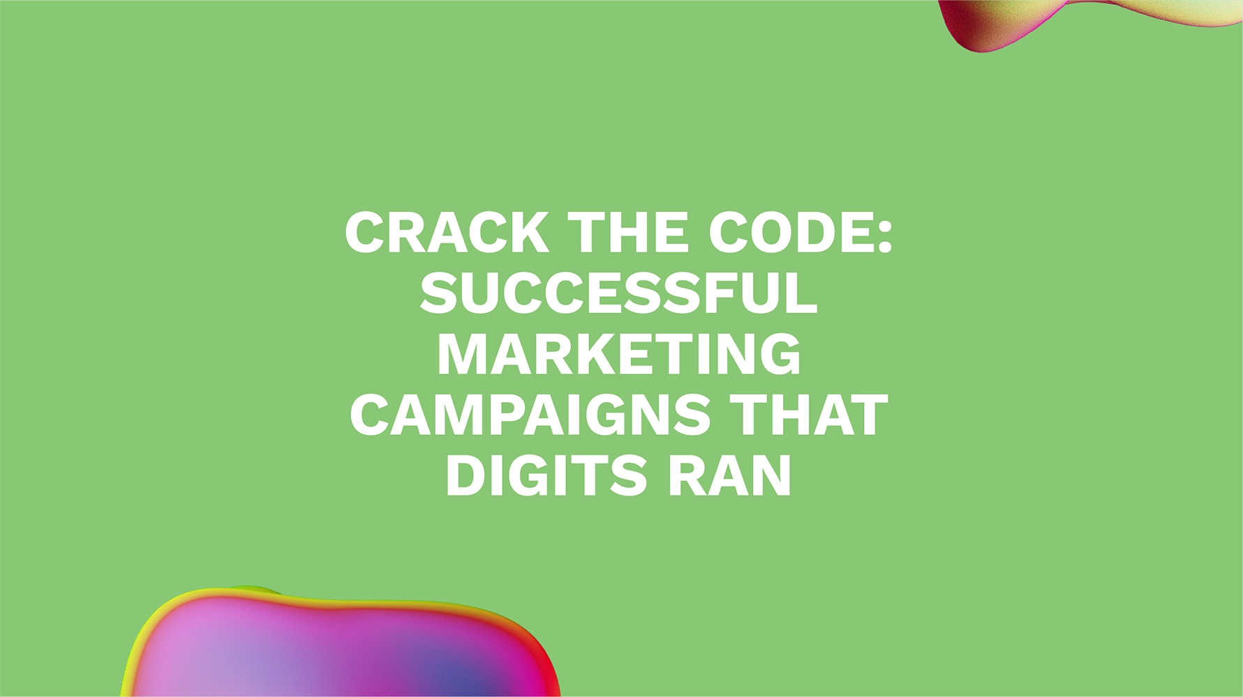 Crack the Code: Successful Marketing Campaigns That Digits Ran