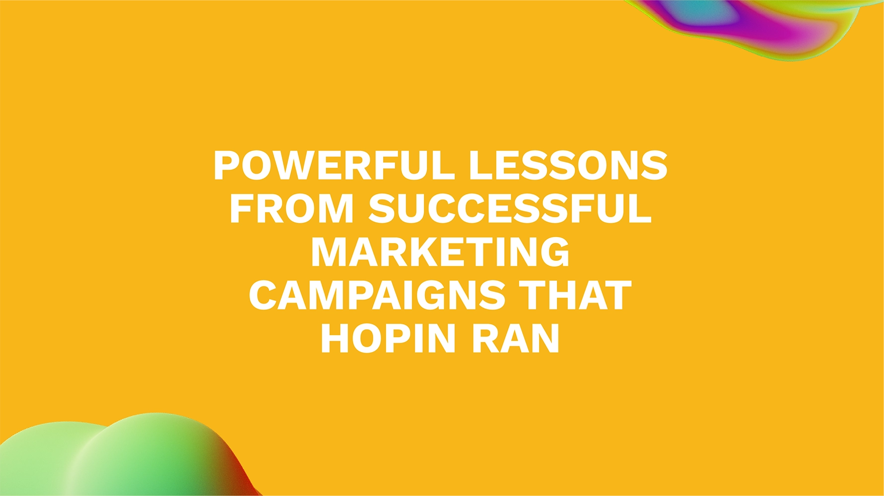 Powerful Lessons from Successful Marketing Campaigns That Hopin Ran