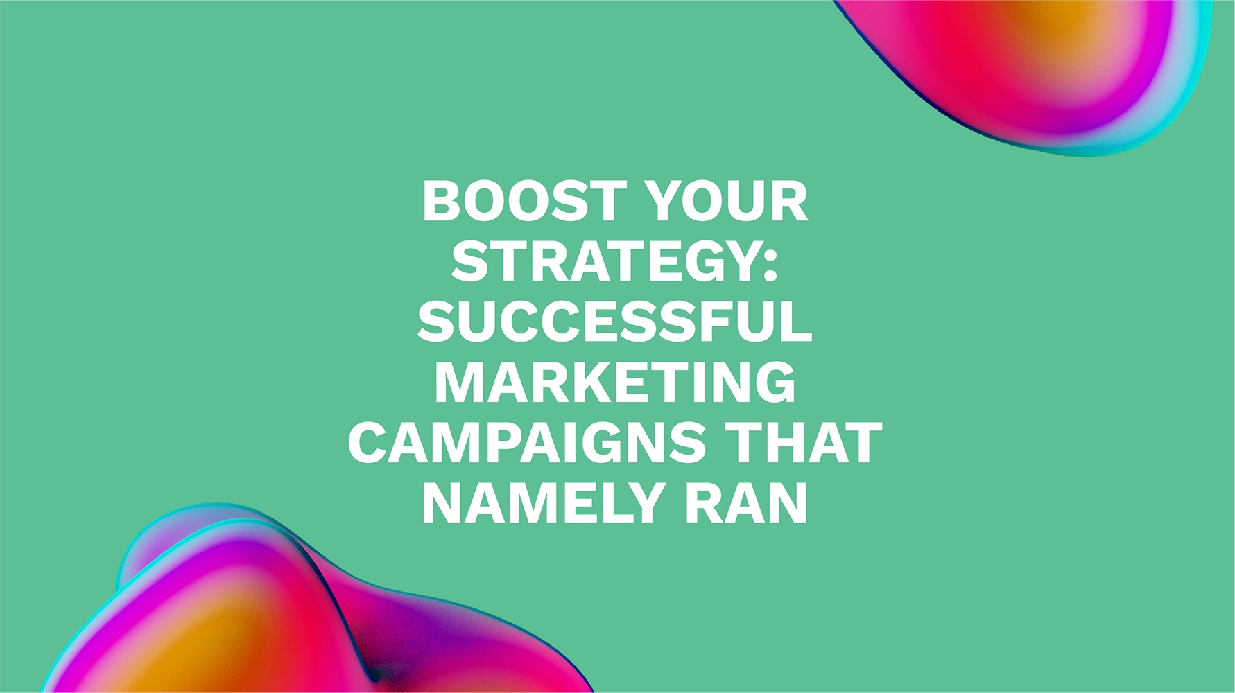 Boost Your Strategy: Successful Marketing Campaigns That Namely Ran