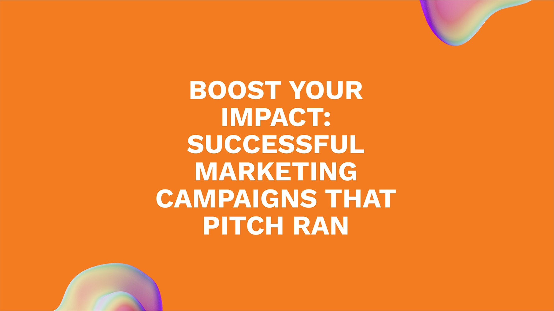 Boost Your Impact: Successful Marketing Campaigns That Pitch Ran
