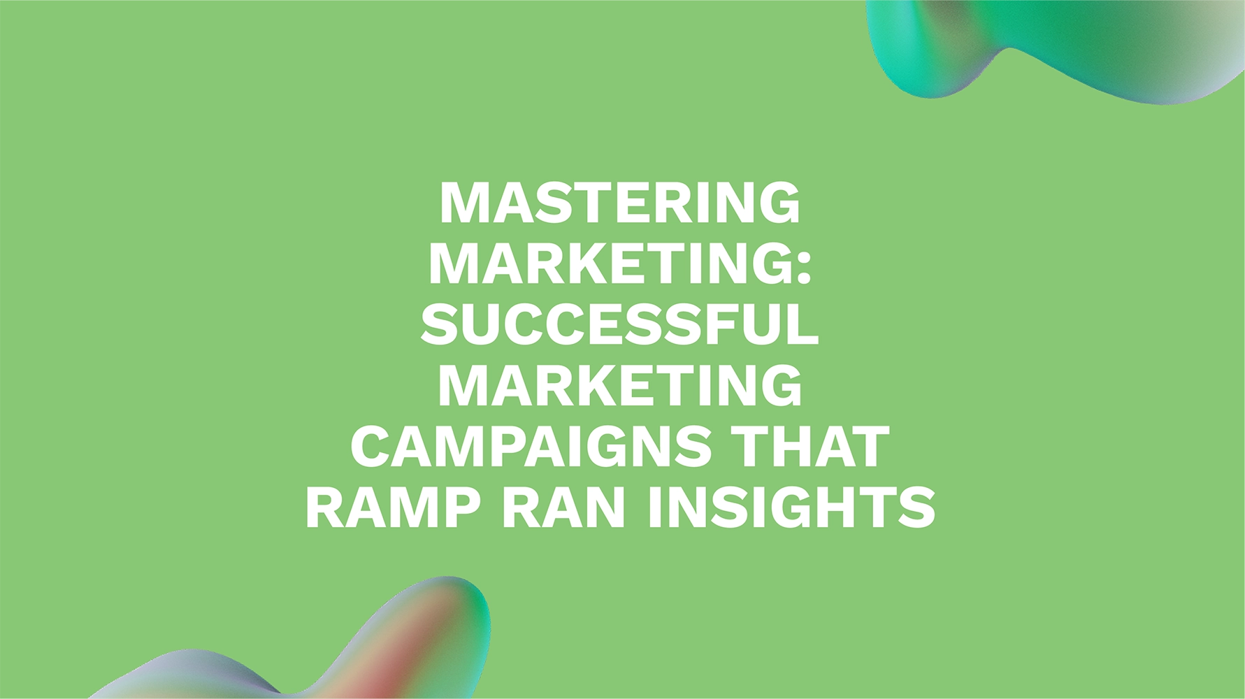Mastering Marketing: Successful Marketing Campaigns That Ramp Ran Insights
