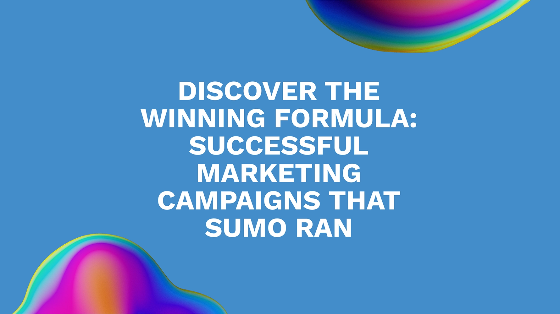 Discover the Winning Formula: Successful Marketing Campaigns That Sumo Ran
