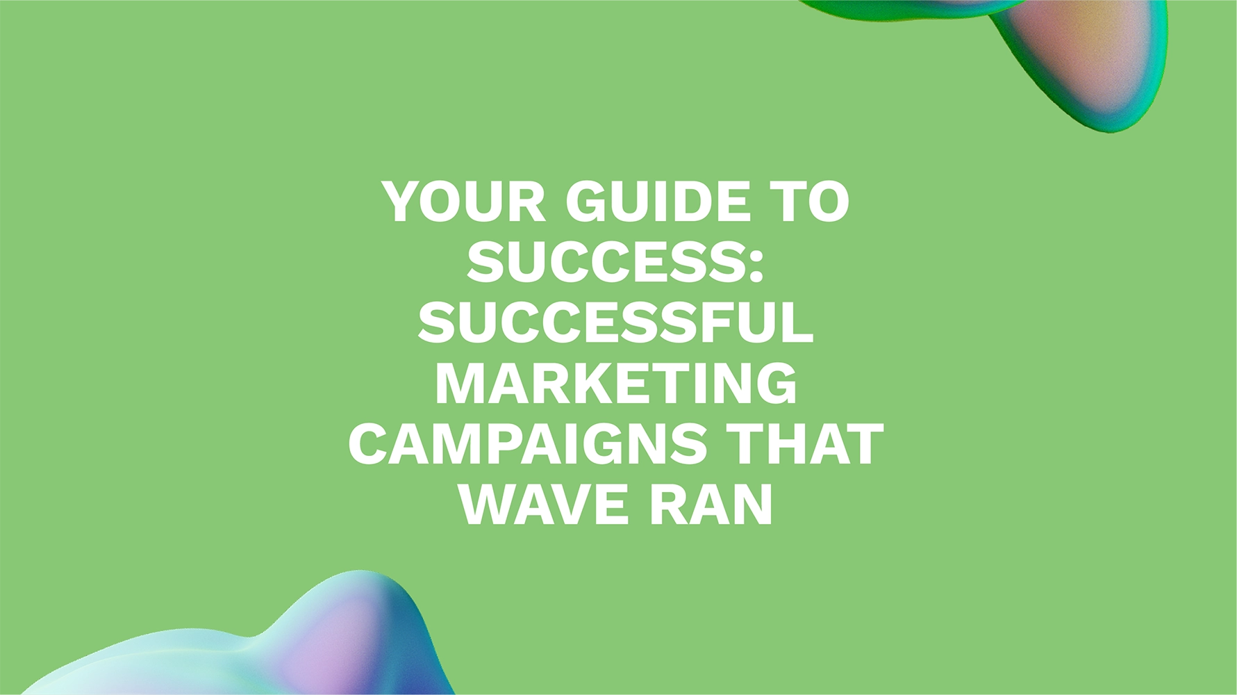 Your Guide to Success: Successful Marketing Campaigns That Wave Ran