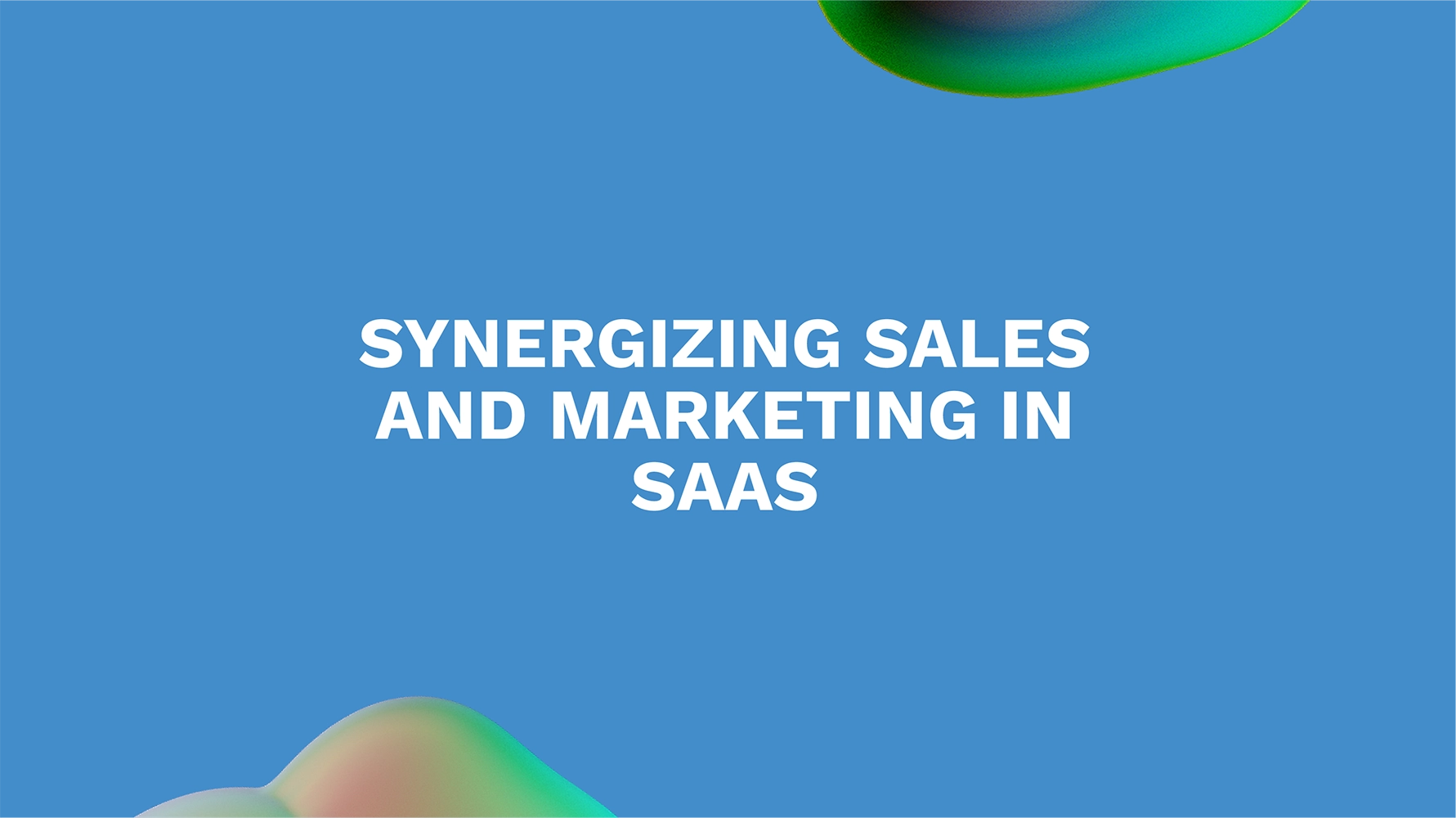 Synergizing Sales and Marketing in SaaS