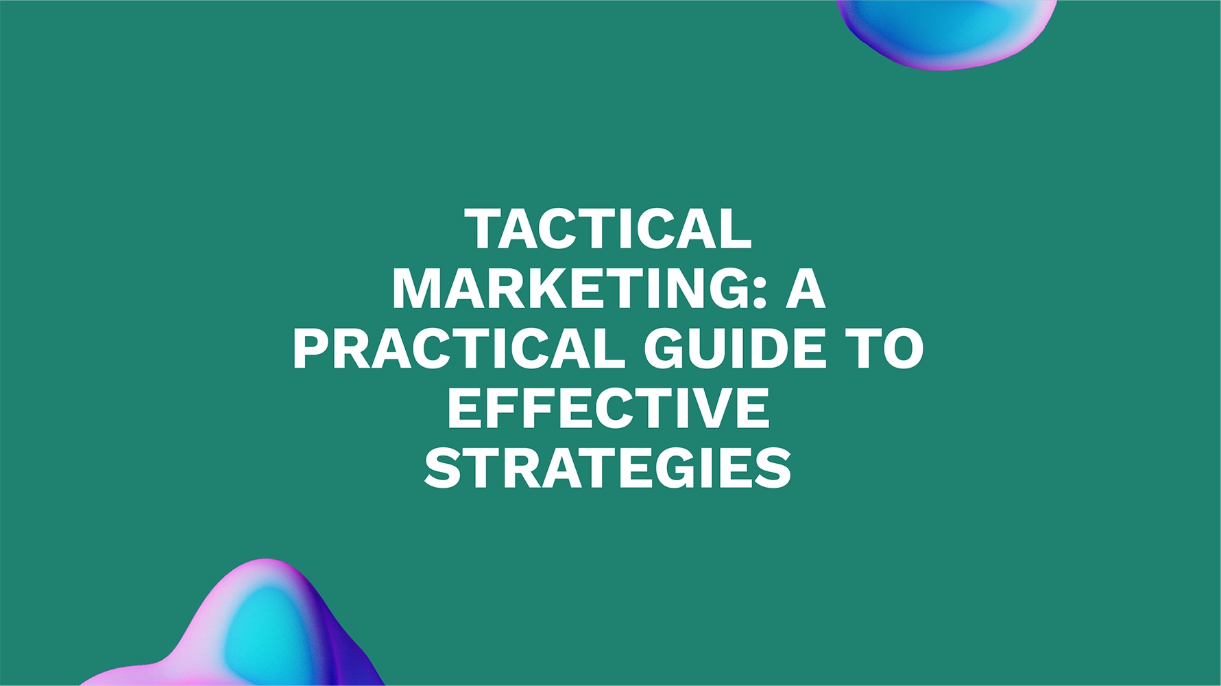 Tactical Marketing: A Practical Guide to Effective Strategies