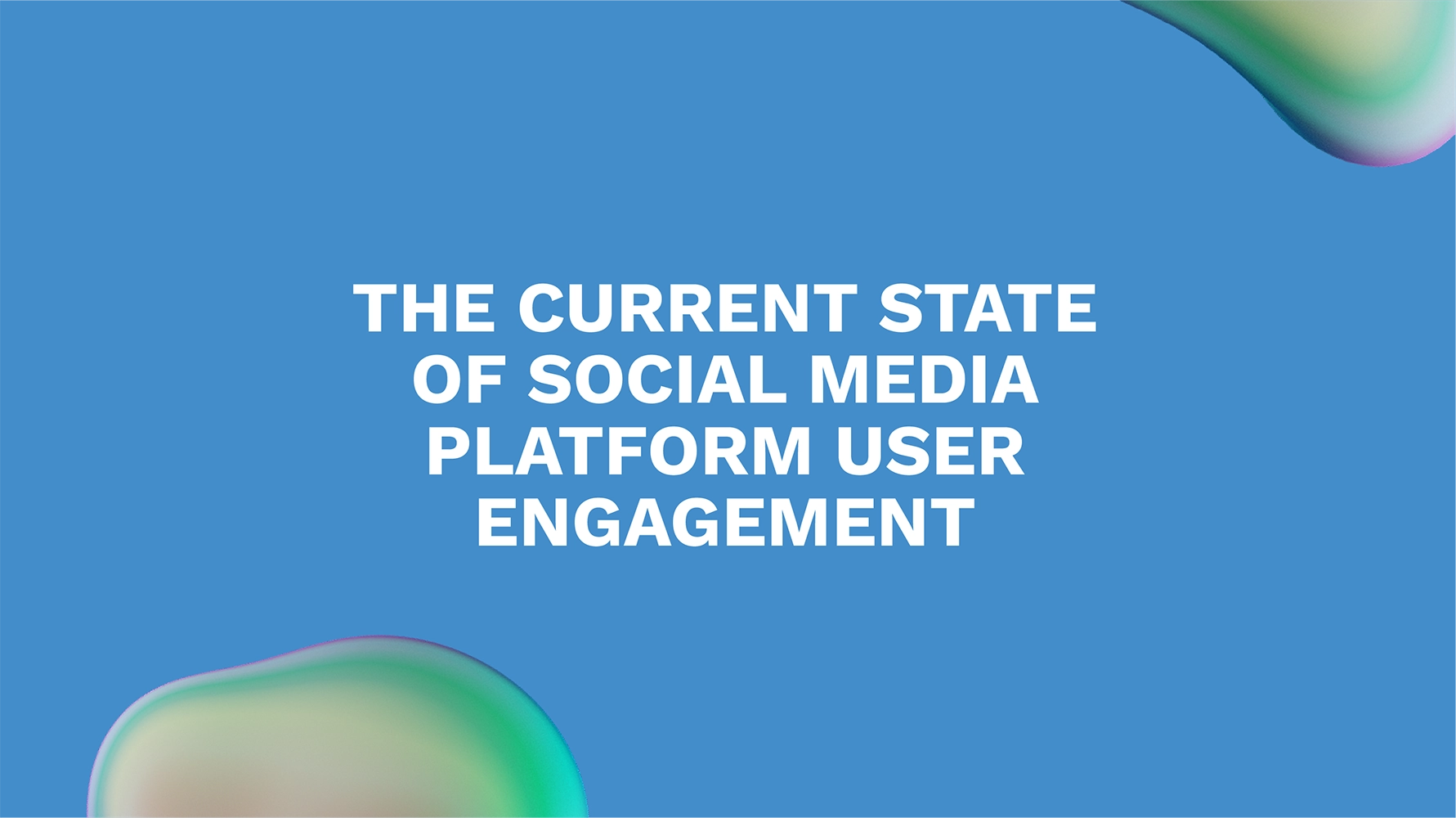The Current State of Social Media Platform User Engagement
