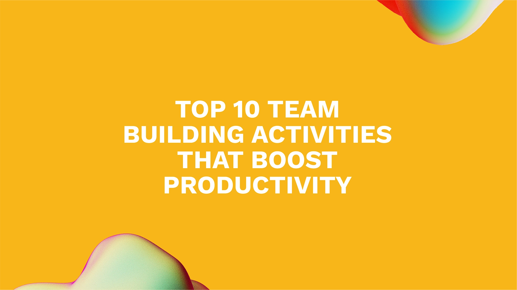 Top 10 Team Building Activities that Boost Productivity - Your ...