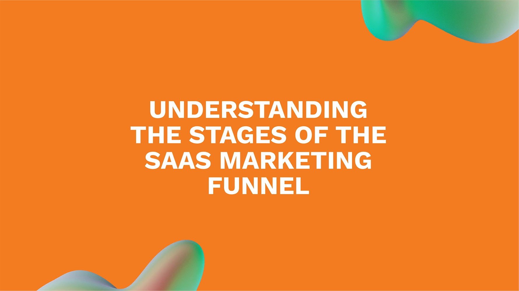 Understanding the Stages of the SaaS Marketing Funnel