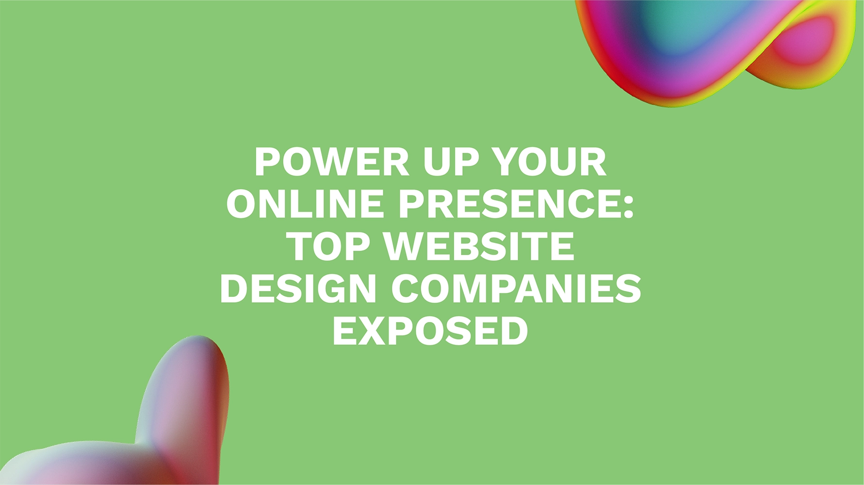 Power Up Your Online Presence: Top Website Design Companies Exposed