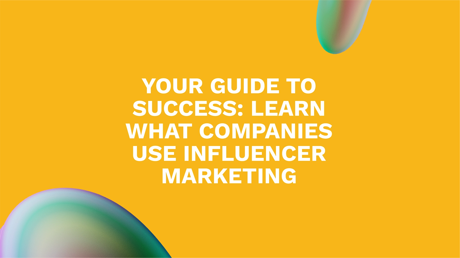 Your Guide to Success: Learn What Companies Use Influencer Marketing