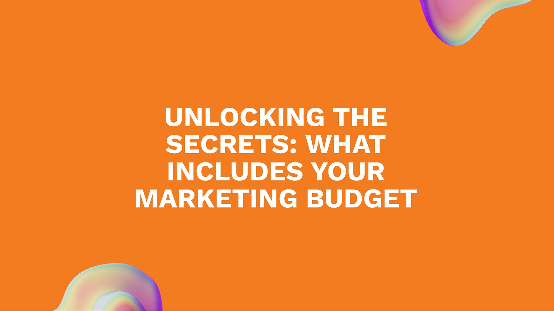 Unlocking the Secrets: What Includes Your Marketing Budget
