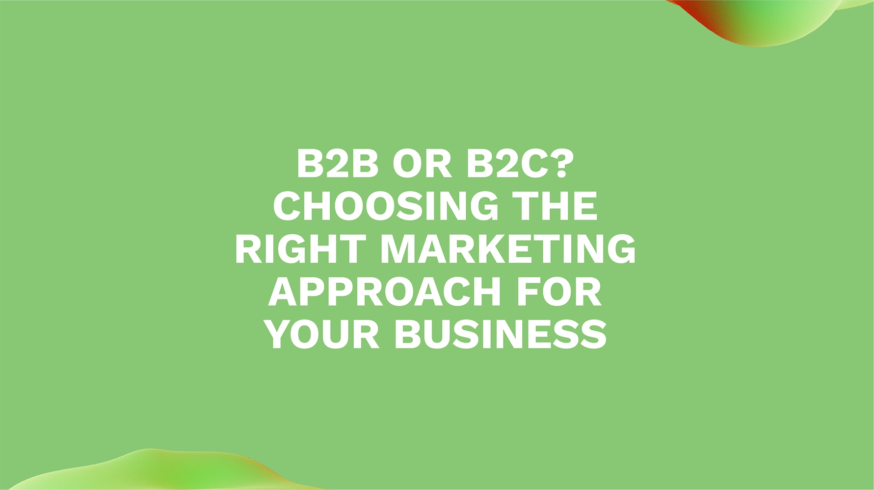 Unlocking Success: Mastering B2B and B2C Marketing Tactics