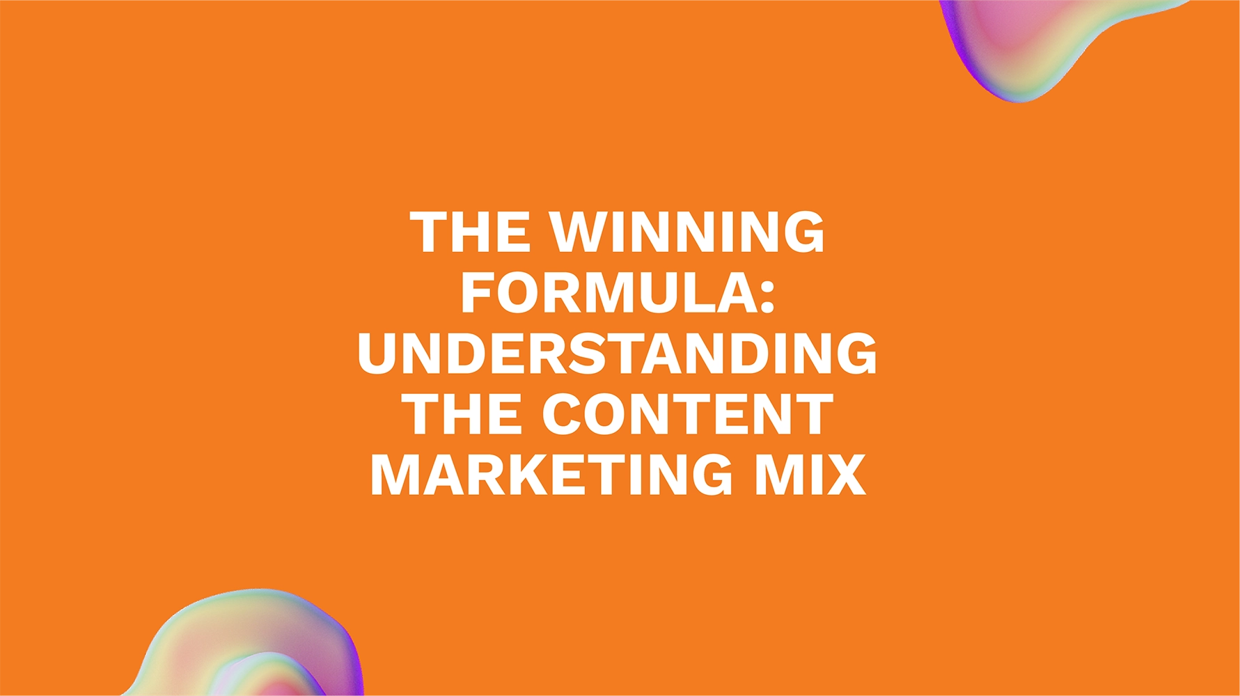 The Winning Formula: Understanding the Content Marketing Mix