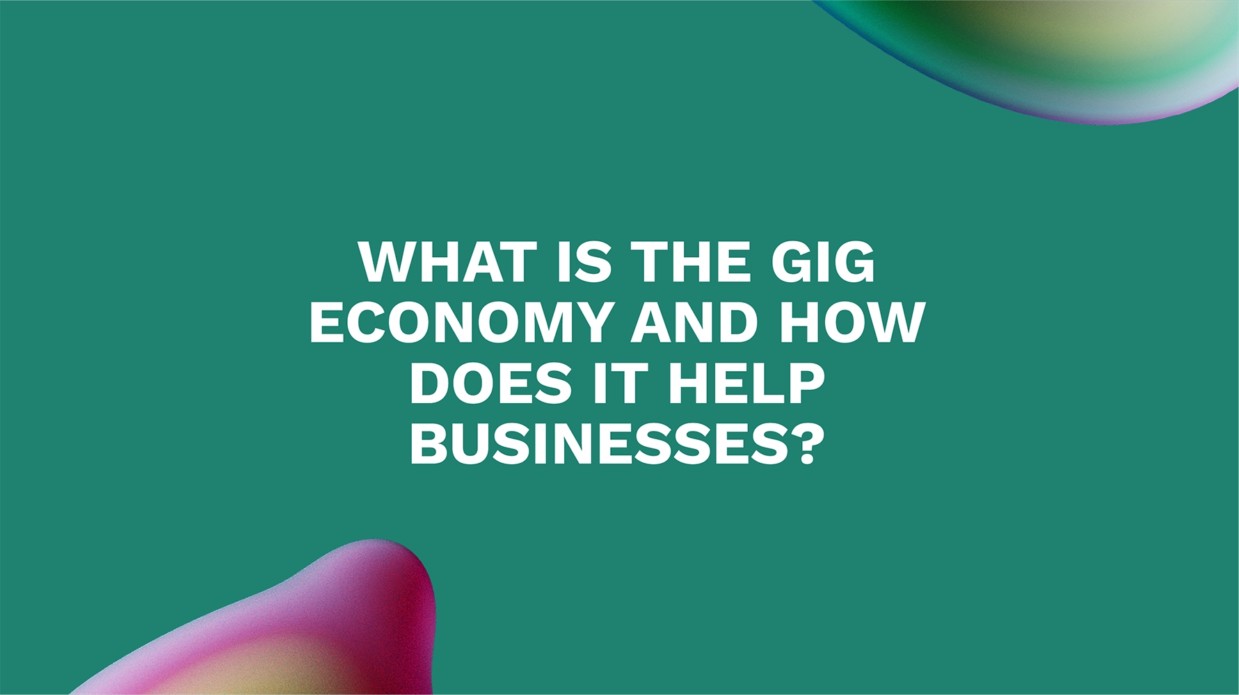 What is the Gig Economy and How Does it Help Businesses?