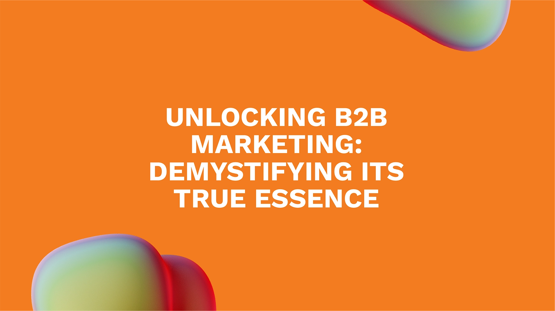 Cracking the Code: Unveiling the Meaning of B2B Marketing