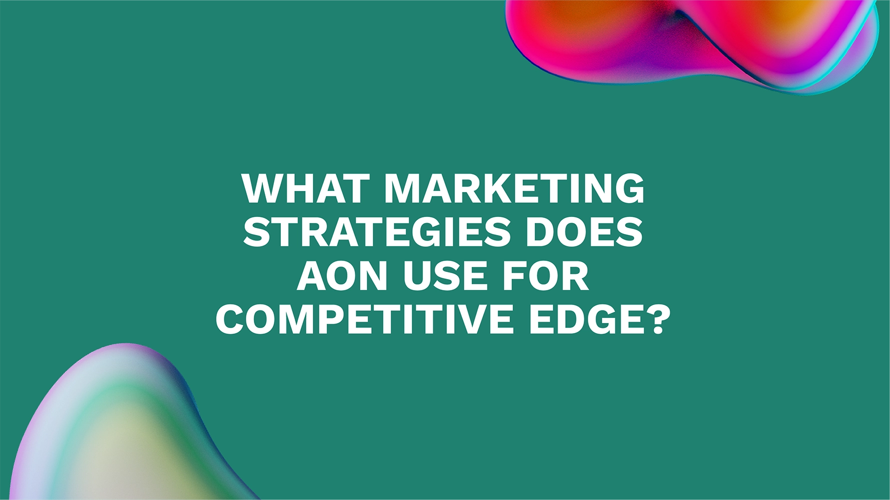 What Marketing Strategies Does Aon Use for Competitive Edge?