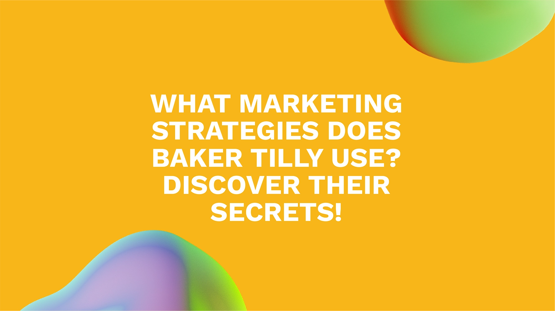 What Marketing Strategies Does Baker Tilly Use? Discover Their Secrets!