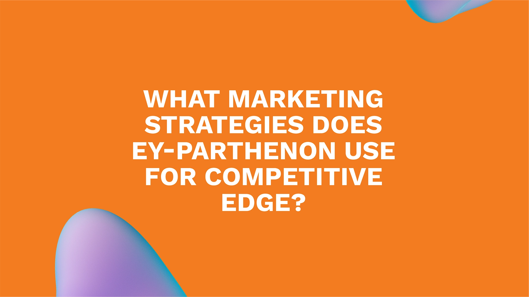 What Marketing Strategies Does EY-Parthenon Use for Competitive Edge?