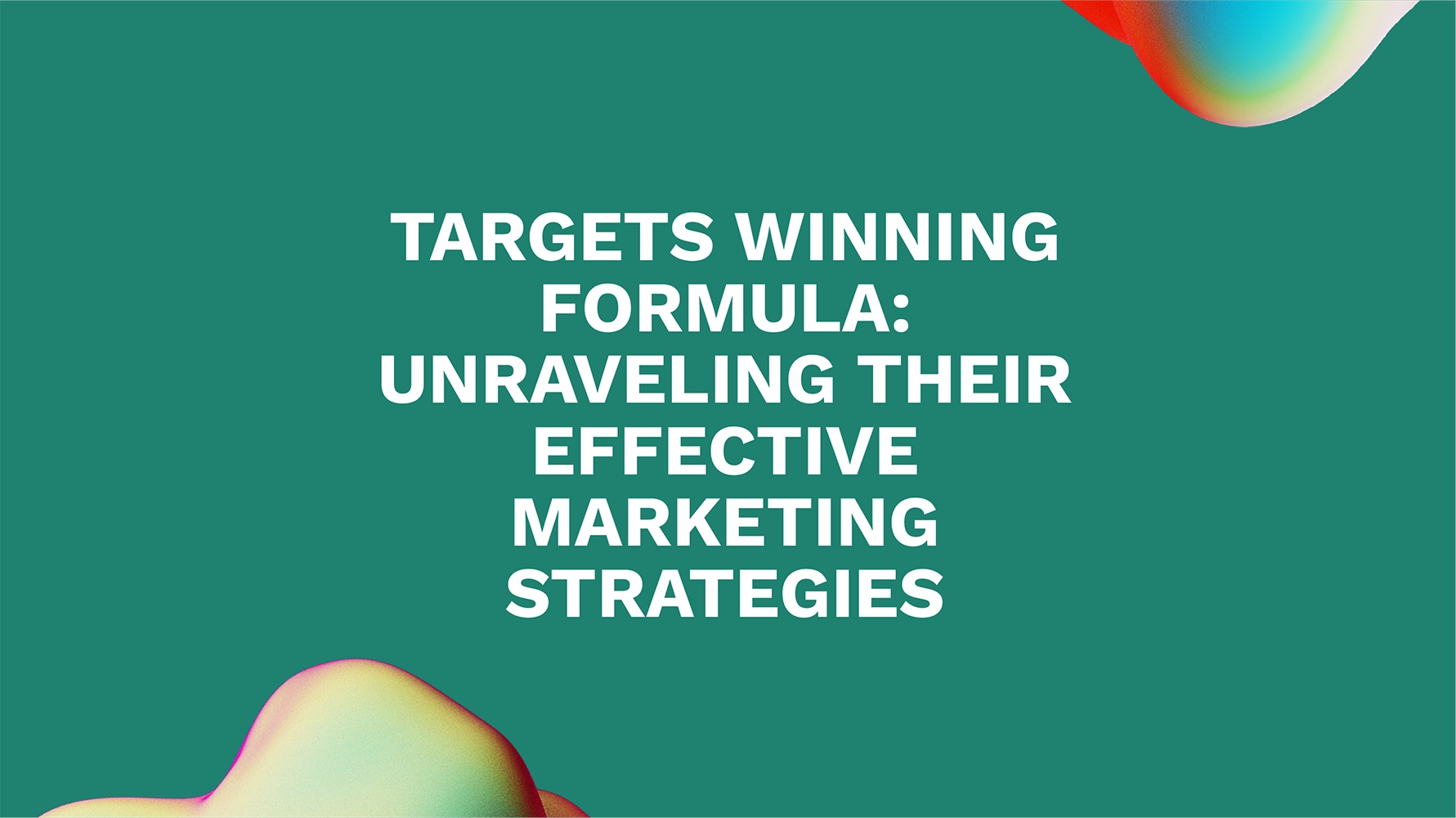Targets Winning Formula: Unraveling Their Effective Marketing Strategies