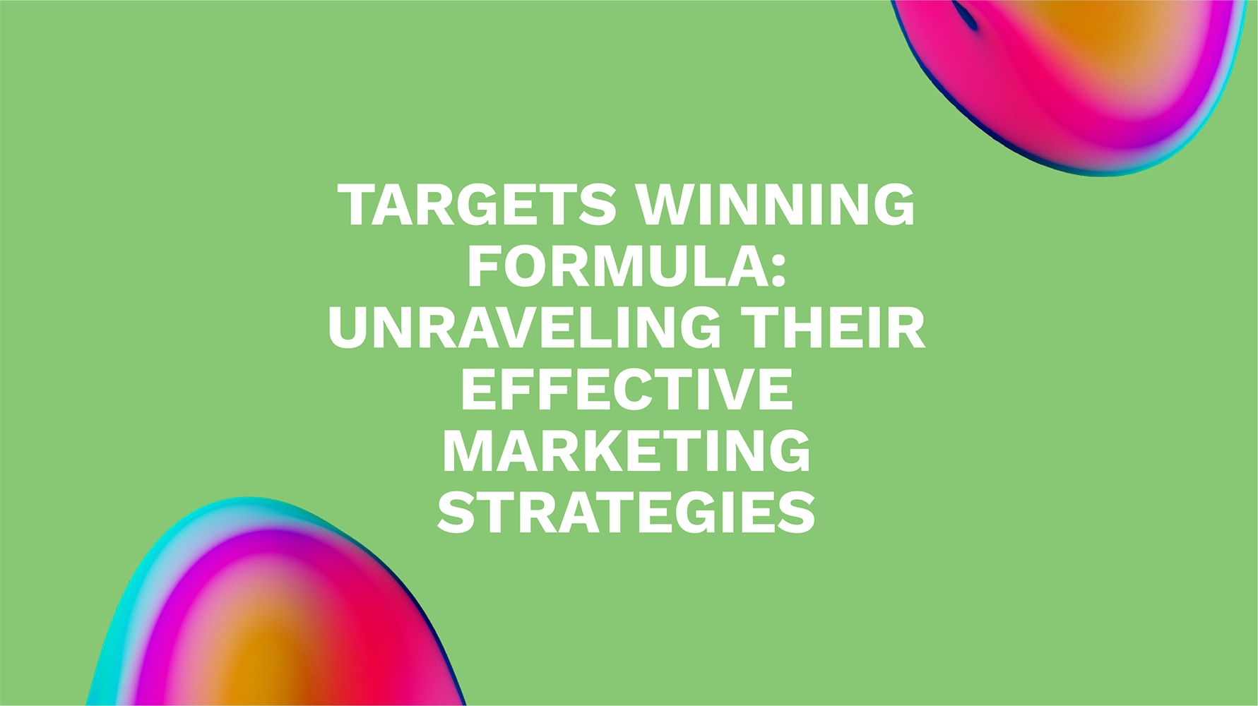 Targets Winning Formula: Unraveling Their Effective Marketing Strategies