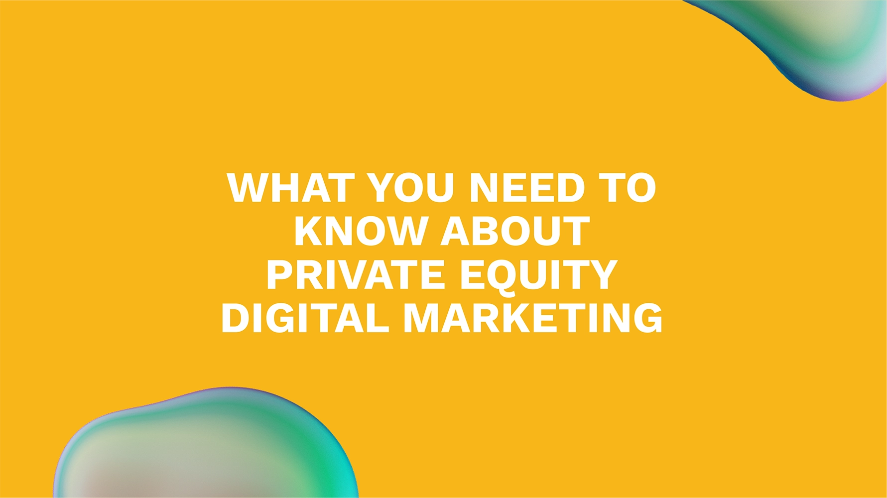 What You Need to Know About Private Equity Digital Marketing