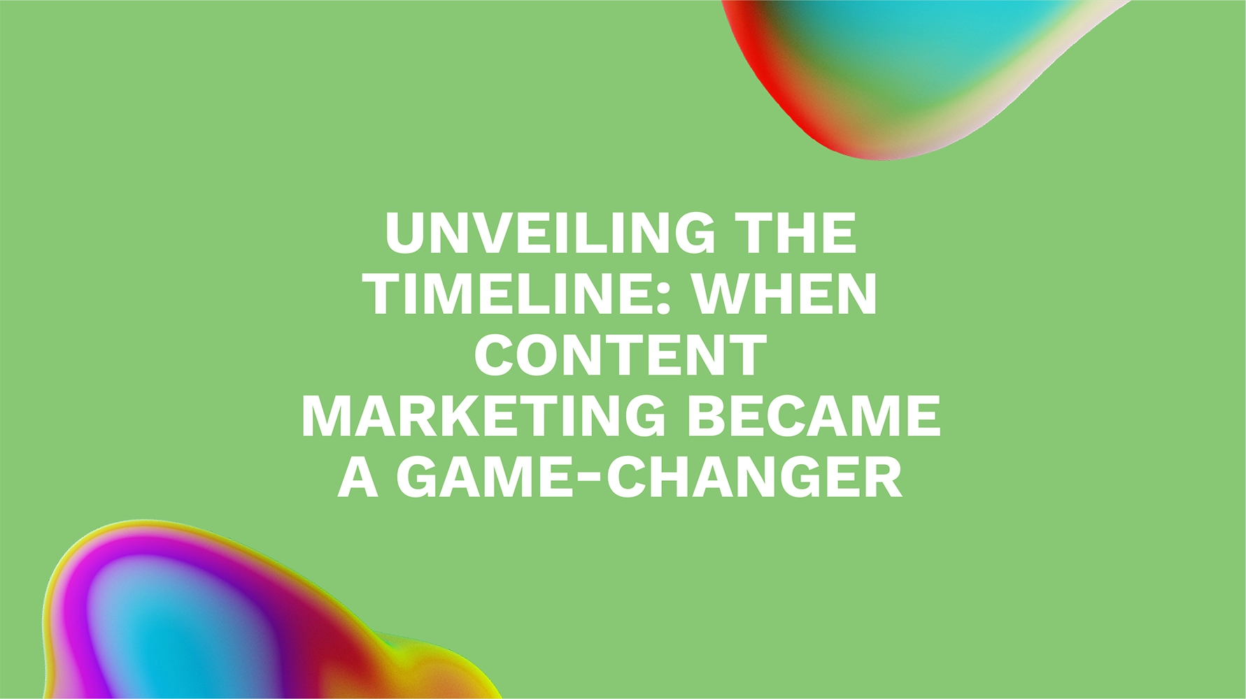 Unveiling the Timeline: When Content Marketing Became a Game-Changer