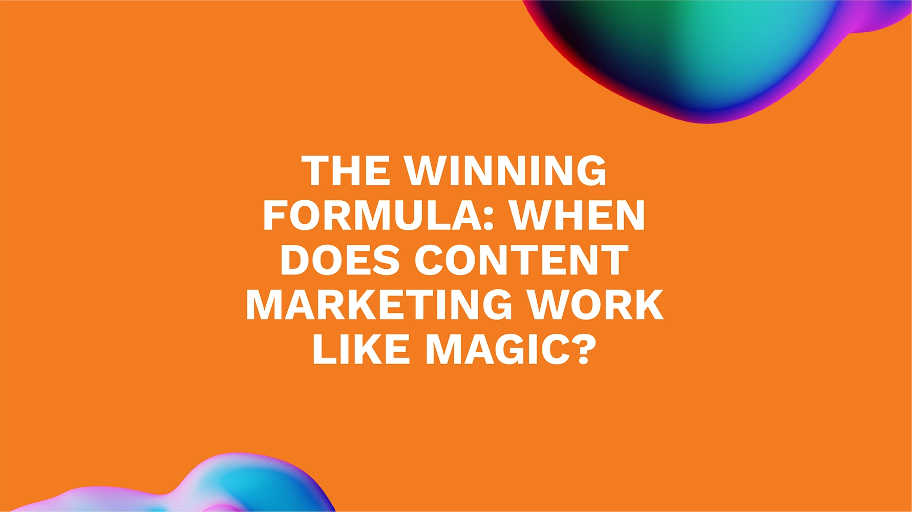 The Winning Formula: When Does Content Marketing Work Like Magic?