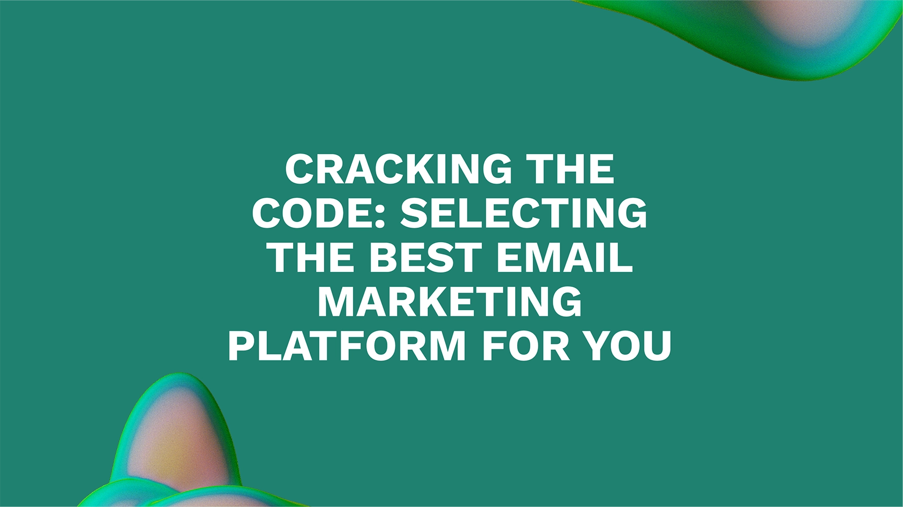 Cracking the Code: Selecting the Best Email Marketing Platform for You