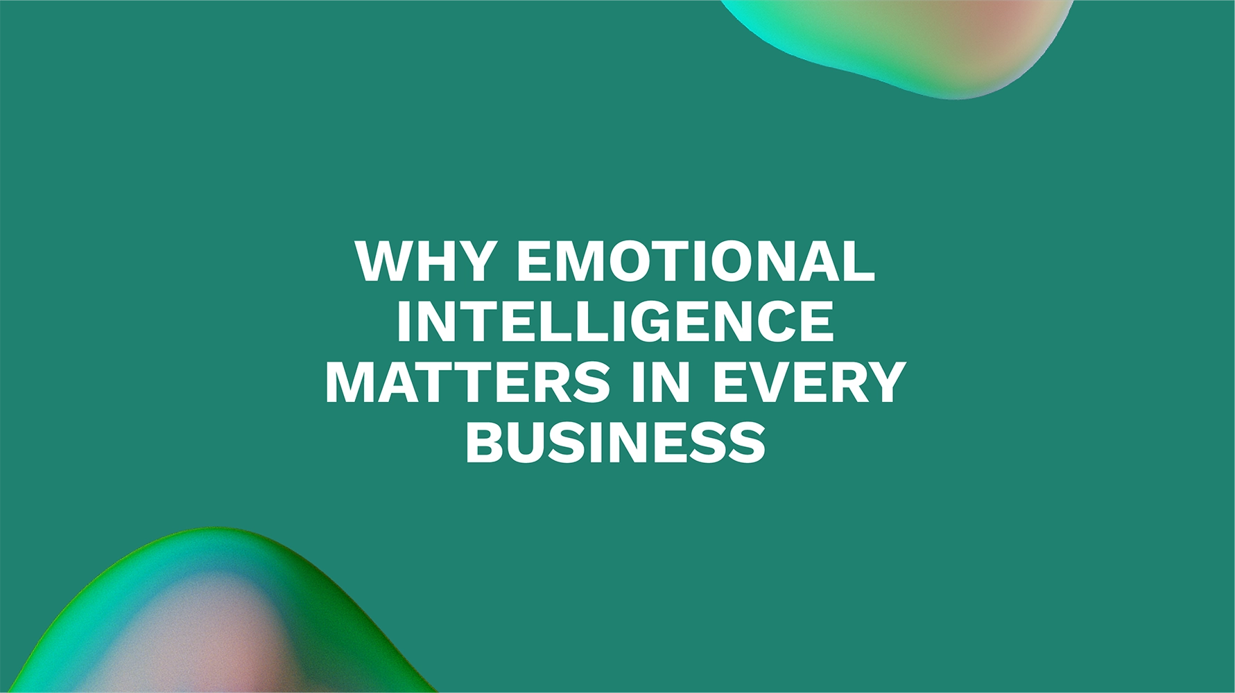 Why Emotional Intelligence Matters in Every Business