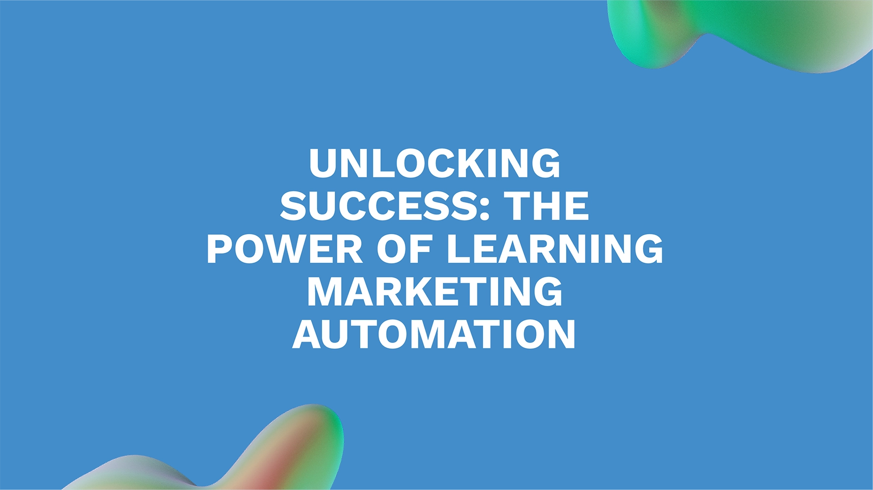 Unlocking Success: The Power of Learning Marketing Automation