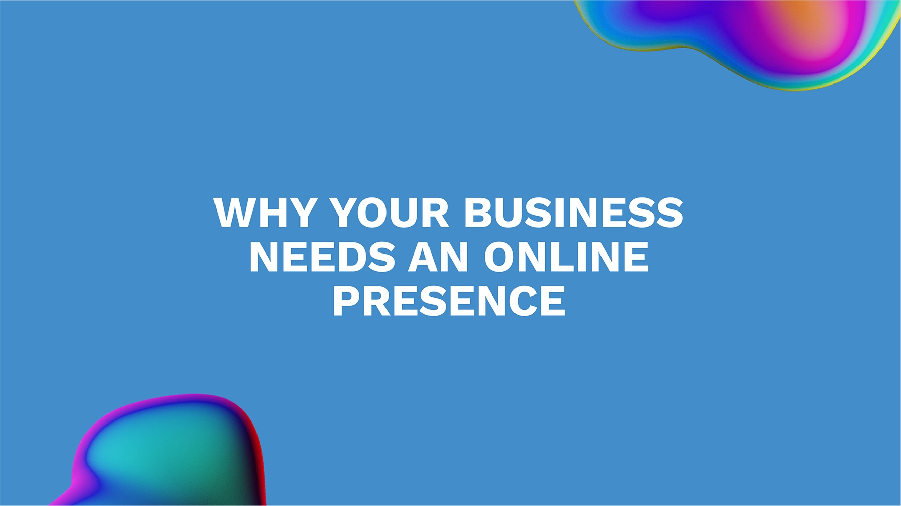 Why Your Business Needs an Online Presence