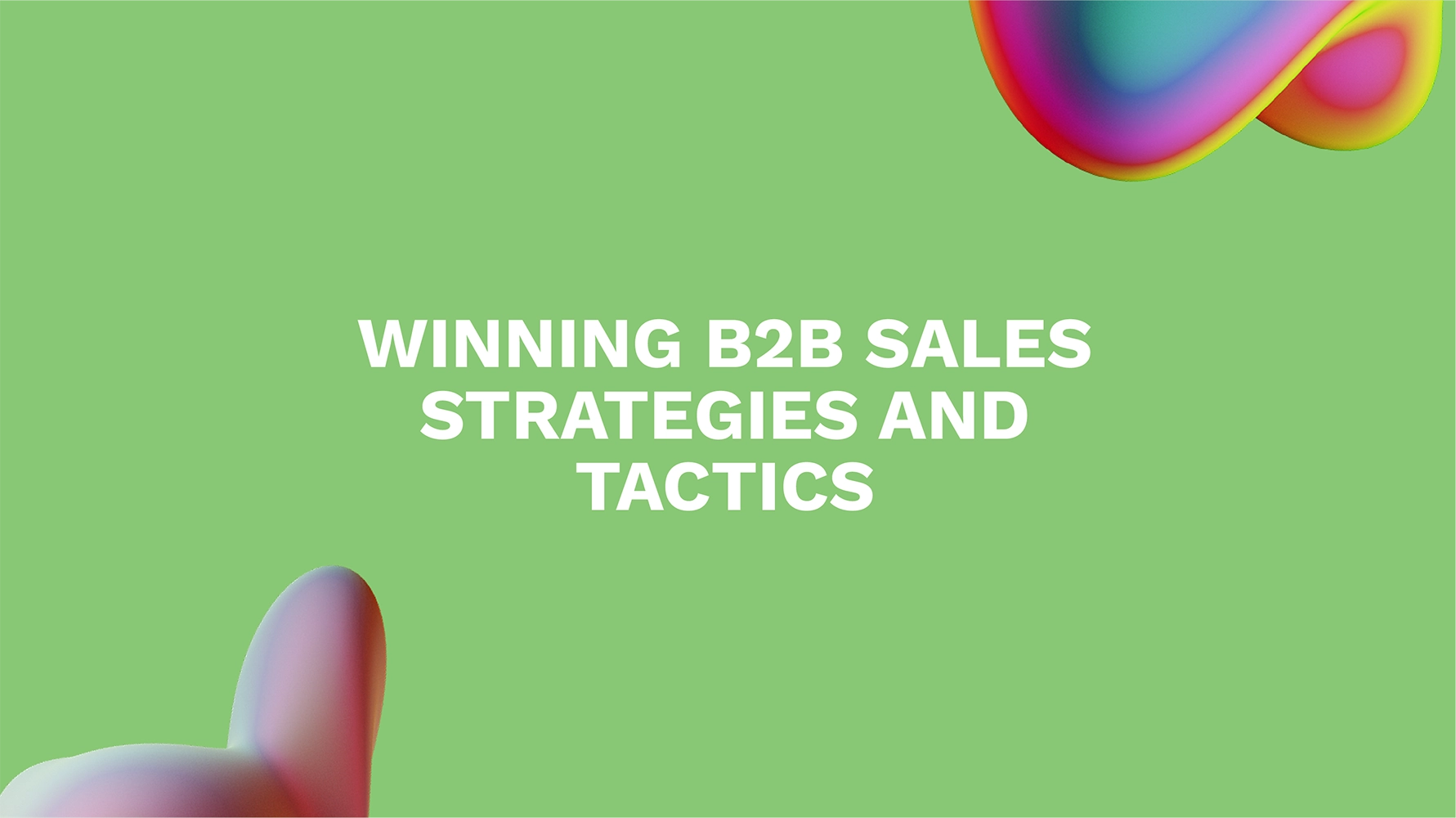 Winning B2B Sales Strategies and Tactics